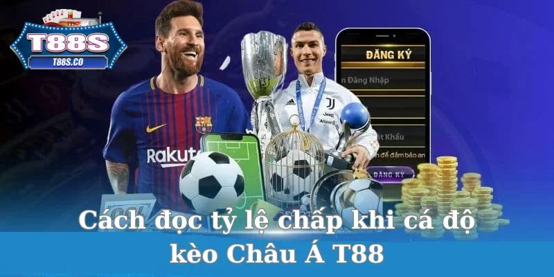 Cách đọc tỷ lệ chấp khi cá độ kèo Châu Á T88