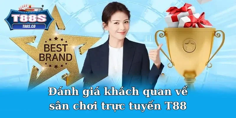 Đánh giá khách quan về sân chơi trực tuyến T88