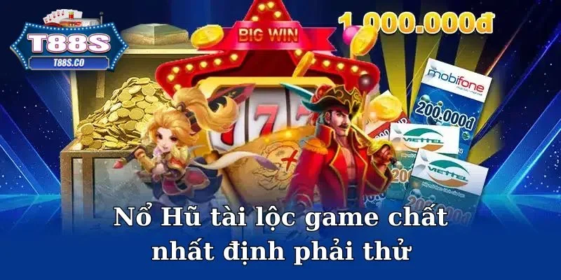 Nổ Hũ tài lộc game chất nhất định phải thử