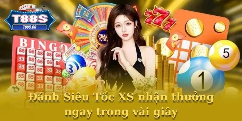 Đánh Siêu Tốc XS nhận thưởng ngay trong vài giây